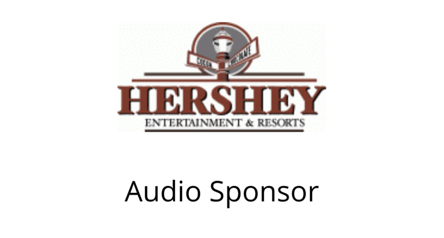 Hershey Entertainment and Resorts Audio Sponsor